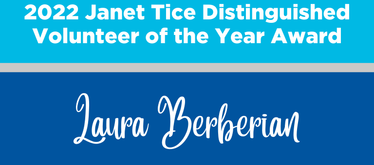 Congratulations to our Janet Tice Distinguished Volunteer of the Year: Laura Berberian!